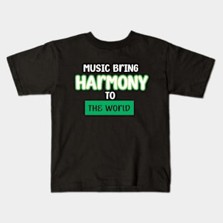 MUSIC BRINGS HARMONY TO THE WORLD Kids T-Shirt